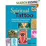 Spiritual Tattoo: A Cultural History of Tattooing, Piercing, Scarification, Branding, and Implants