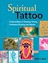 Spiritual Tattoo: A Cultural History of Tattooing, Piercing, Scarification, Branding, and Implants