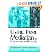 Using Peer Mediation in Classrooms and Schools: Strategies for Teachers, Counselors, and Administrators