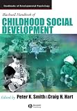 Blackwell Handbook of Childhood Social Development (Blackwell Handbooks of Developmental Psychology)