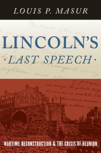 Lincoln's Last Speech: Wartime Reconstruction and the Crisis of Reunion (Pivotal Moments in American History)