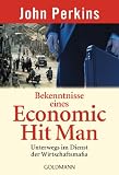 Produkt-Bild: Bekenntnisse eines Economic Hit Man: Unterwegs im Dienst der Wirtschaftsmafia
