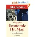 Bekenntnisse eines Economic Hit Man: Unterwegs im Dienst der Wirtschaftsmafia
