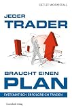 Jeder Trader braucht einen Plan. Einfach erfolgreich traden: systematisch erfolgreich traden