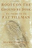 Boots on the Ground by Dusk: My Tribute to Pat Tillman