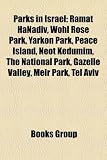 Parks in Israel: Ramat Hanadiv, Wohl Ros: Gardens in Israel, Jewish National Fund forests and parks, National parks of Israel, Masada, Caesarea ... Mount Tabor, Hippos, Ein Avdat, Tel Hazor