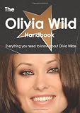 The Olivia Wilde Handbook - Everything you need to know about Olivia Wilde