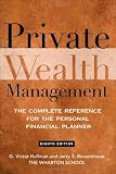 Private Wealth Management: The Complete Reference for the Personal Financial Planner