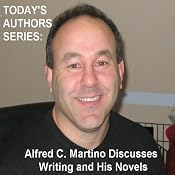 Today's Authors Series: Alfred C. Martino Discusses Writing and His Novels | [Alfred C. Martino]