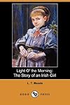 Light O' the Morning: The Story of an Irish Girl (Dodo Press)