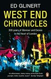 West End Chronicles: 300 Years of Glamour and Excess in the Heart of London