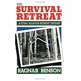 The Survival Retreat: A Total Plan For Retreat Defense