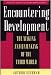 Encountering Development: The Making and Unmaking of the Third World (Princeton Studies in Culture/Power/History)