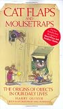 Cat Flaps and Mouse Traps: The Origins of Objects in Our Daily Lives