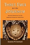 Three Eyes for the Journey: African Dimensions of the Jamaican Religious Experience