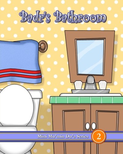 Badr's Bathroom (Mini Mu'min Du'a Series)