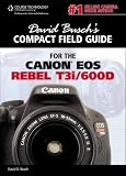 David Busch's Compact Field Guide for the Canon EOS Rebel T3i/600D