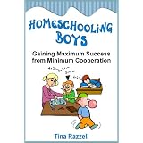 Homeschooling Boys - Gaining Maximum Success from Minimum Cooperation ~ Tina Razzell