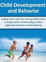 Child Development and Behavior: Setting Limits with Your Strong-Willed Child, A Simple Guide To Eliminating Conflict, Aggressive Behavior and Backtalking-From Free Kindle Books Library Click to Download Free Kindle Book -> Child Development and Behavior: Setting Limits with Your Strong-Willed Child, A Simple Guide To Eliminating Conflict, Aggressive Behavior and Backtalking