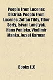 People from Lu?enec District: People from Lu?enec, Zolt N Tildy, Tibor Serly, Istv N Lansty K, Hana Ponick, Vladim R Ma?ka, J Zsef K Rm N-