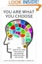You Are What You Choose: The Habits of Mind That Really Determine How We Make Decisions