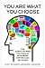 You Are What You Choose: The Habits of Mind That Really Determine How We Make Decisions