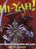 Hi-Yah!: How to Draw Fantastic Martial Arts Comics