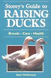 Storey's Guide to Raising Ducks: Breeds, Care, Health