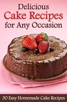 Delicious Cake Recipes for Any Occasion - 30 Easy Homemade Cake Recipes-From Free Kindle Books Library