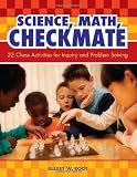 Science, Math, Checkmate: 32 Chess Activities for Inquiry and Problem Solving