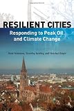 Resilient Cities: Responding to Peak Oil and Climate Change