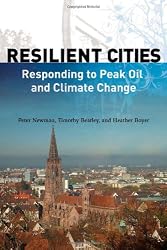 Resilient Cities: Responding to Peak Oil and Climate Change