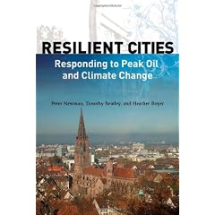 Resilient Cities: Responding to Peak Oil and Climate Change