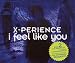 X Perience-I Feel Like You