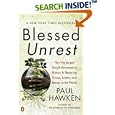 Blessed Unrest: How the Largest Social Movement in History Is Restoring Grace, Justice, and Beauty to the World by  Paul Hawken