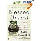 Click here to buy Blessed Unrest: How the Largest Social Movement in History Is Restoring Grace, Justice, and Beauty to the World by  Paul Hawken.