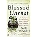 Blessed Unrest: How the Largest Social Movement in History Is Restoring Grace, Justice, and Beau: How the Largest Social Movement in the World Is Restoring Grace, Justice and Beauty to the World