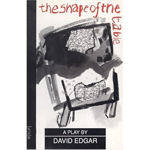 The Shape Of The Table - David Edgar