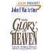 The Glory of Heaven: The Truth about Heaven, Angels and Eternal Life