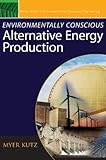 Environmentally Conscious Alternative Energy Production (Environmentally Conscious Engineering, Myer Kutz Series)