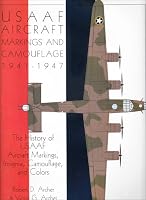 Usaaf Aircraft Markings and Camouflage 1941-1947: The History of Usaaf Aircraft Markings, Insignia, Camouflage & Colors (Schiffer Military Aviation History)