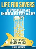 81 Overlooked and Undervalued Ways to Save Money: Terrific Tips for Adults and Kids
