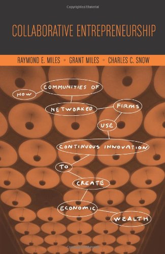Collaborative Entrepreneurship: How Communities of Networked Firms Use Continuous Innovation to Create Economic Wealth
