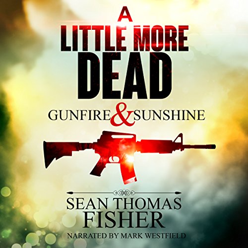 Dead Series 02 - Gunfire & Sunshine - Sean Thomas Fisher