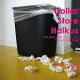Dollar Store Haikus: and other poems to get you through hard times