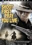 Shoot First and Pray You Live