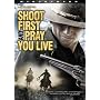 Shoot First and Pray You Live