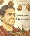 Saveurs et senteurs de la Rome antique : 80 recettes d'Apicius (Le tour du temps en 80 recettes et un parfum)