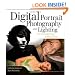 Digital Portrait Photography and Lighting: Take Memorable Shots Every Time