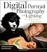 Digital Portrait Photography and Lighting: Take Memorable Shots Every Time